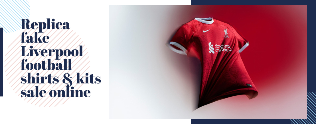 Replica fake Liverpool football shirts